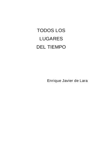 todos los lugares del tiempo (NOVELA CORTA IN&Eacute;DITA. OBRA LIBRE PARA PROPUESTA DE EDICI&Oacute;N )